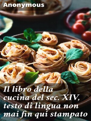 cover image of Il libro della cucina del sec. XIV, testo di lingua non mai fin qui stampato